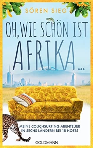 Oh, wie schön ist Afrika! meine Couchsurfing-Abenteuer in sechs Ländern bei 18 Hosts