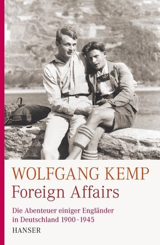 Foreign Affairs: Die Abenteuer einiger Engländer in Deutschland 1900-1947