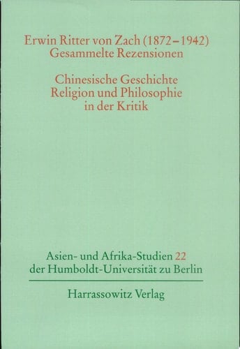 Erwin Ritter von Zach (1872-1942) - gesammelte Rezensionen chinesische Geschichte, Religion und Philosophie in der Kritik