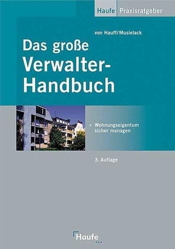 Das große Verwalterhandbuch Wohnungseigentum sicher managen