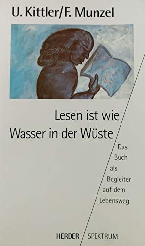 Lesen ist wie Wasser in der Wüste das Buch als Begleiter auf dem Lebensweg