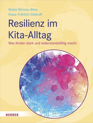 Resilienz im Kita-Alltag was Kinder stark und widerstandsfähig macht