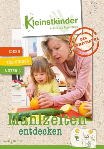 Mahlzeiten entdecken Kleinstkinder in Kita und Tagespflege: Ideen für Kinder unter 3