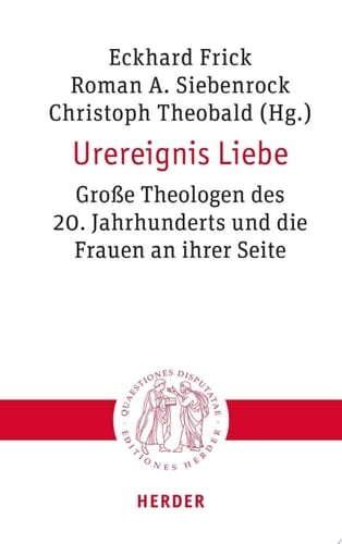 Urereignis Liebe Große Theologen des 20. Jahrhunderts und die Frauen an ihrer Seite
