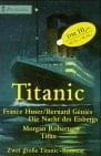 Die Nacht des Eisbergs ; Titan zwei große Titanic-Romane