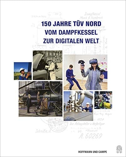 150 Jahre TÜV NORD vom Dampfkessel zur digitalen Welt