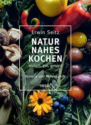 Naturnahes Kochen Rezepte und Warenkunde
