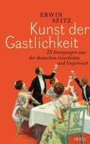 Kunst der Gastlichkeit 22 Anregungen aus der deutschen Geschichte und Gegenwart