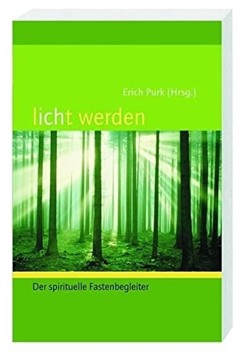 Licht werden der spirituelle Fastenbegleiter