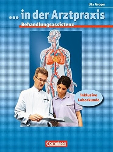 ... in der Arztpraxis Behandlungsassistenz : [inklusive Laborkunde]. .... Hauptbd. . / Von Uta Groger