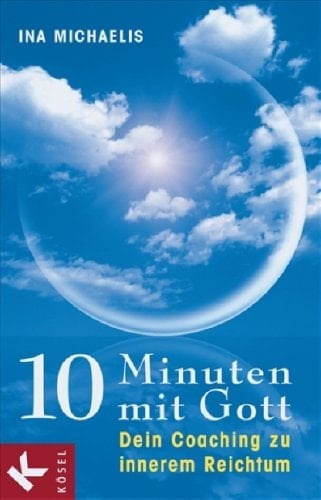 10 Minuten mit Gott dein Coaching zu innerem Reichtum