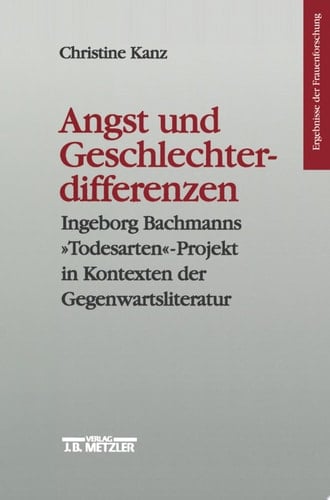 Angst und Geschlechterdifferenzen Ingeborg Bachmanns "Todesarten"-Projekt in Kontexten der Gegenwartsliteratur