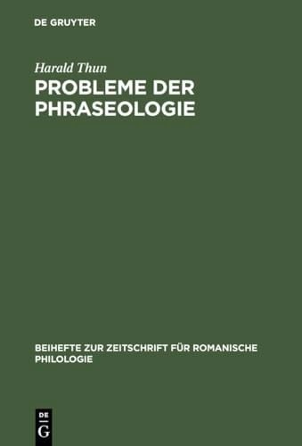 Probleme der Phraseologie: Untersuchungen zur wiederholten Rede mit Beispielen aus dem Französischen, Italienischen, Spanischen und Rumänischen ... romanische Philologie, 168) (German Edition)