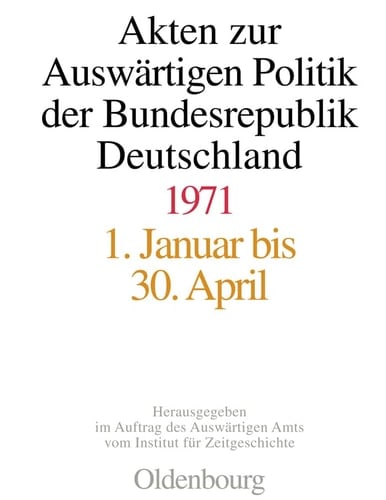 Akten zur auswärtigen Politik der Bundesrepublik Deutschland, 1971: 1. Mai bis 30. September 1971