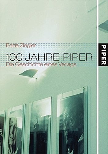 100 Jahre Piper: Die Geschichte eines Verlags