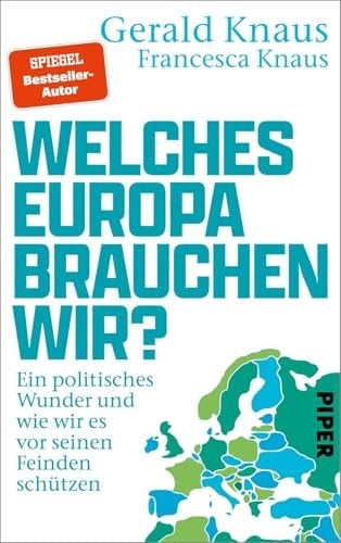 Welches Europa brauchen wir? Ein politisches Wunder und wie wir es vor seinen Feinden schützen | Das Buch vom gefragten Experten für eine realistische Europapolitik