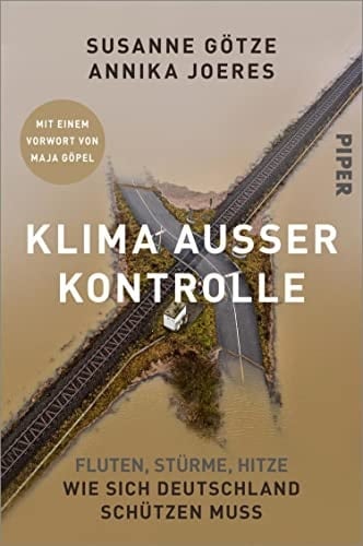 Klima außer Kontrolle Fluten, Stürme, Hitze – Wie sich Deutschland schützen muss