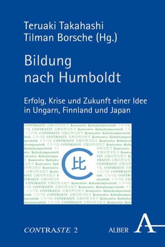 Bildung nach Humboldt Erfolg, Krise und Zukunft einer Idee in Ungarn, Finnland und Japan. Zum 50-jährigen Jubiläum der Dokkyo Universität zu Soka