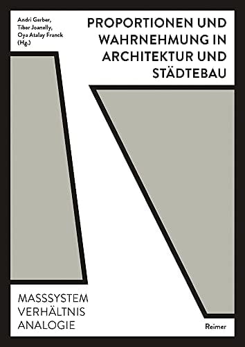 Proportionen und Wahrnehmung in Architektur und Städtebau Maßsystem, Verhältnis, Analogie