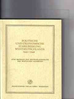 Politische und ökonomische Stabilisierung Westdeutschlands, 1945-1949: 5 Beitr. zur Deutschlandpolitik der westlichen Alliierten (Veröffentlichungen ... : Beiheft) (German Edition)