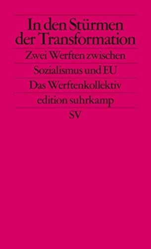 In den Stürmen der Transformation zwei Werften zwischen Sozialismus und EU