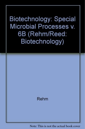 Biotechnology, Special Microbial Processes (Rehm/Reed: Biotechnology) (Volume 6B)