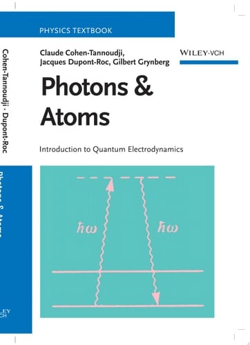 Photons and Atoms Introduction to Quantum Electrodynamics