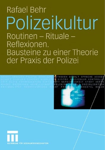 Polizeikultur Routinen, Rituale, Reflexionen : Bausteine zu einer Theorie der Praxis der Polizei
