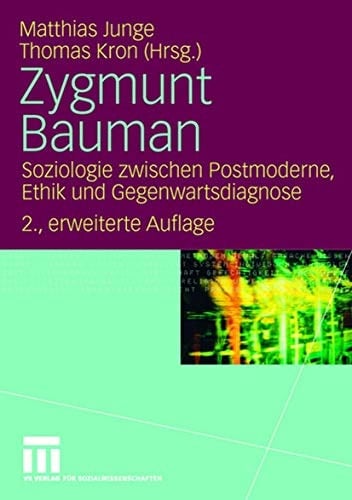 Zygmunt Bauman Soziologie zwischen Postmoderne, Ethik und Gegenwartsdiagnose