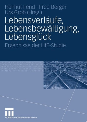 Lebensverläufe, Lebensbewältigung, Lebensglück