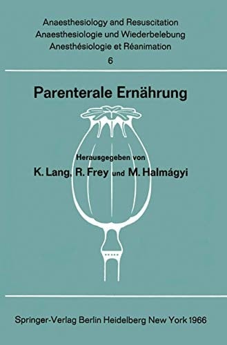 Parenterale Ernährung Bericht über das Symposion des Physiologisch-Chemischen Instituts und des Instituts für Anaesthesiologie der Johannes Gutenberg-Universität am 30. und 31. Oktober 1964 in Mainz