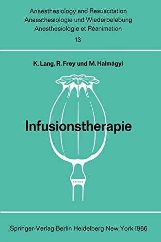 Infusionstherapie Bericht über das Symposion des Physiologisch-Chemischen Institutes und des Institutes für Anaesthesiologie der Johannes Gutenberg-Universität am 29. und 30. Oktober 1965 in Mainz
