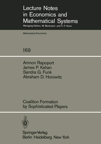 Coalition Formation by Sophisticated Players (Lecture Notes in Economics and Mathematical Systems, 169)