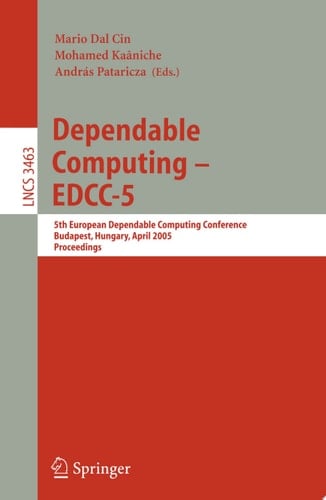 Dependable Computing - EDCC 2005 5th European Dependable Computing Conference, Budapest, Hungary, April 20-22, 2005, Proceedings