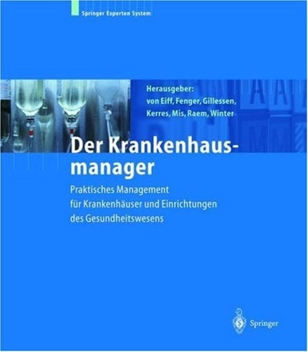 Der Krankenhausmanager Praktisches Management Fa1/4r Krankenhauser Und Einrichtungen Des Gesundheitswesens