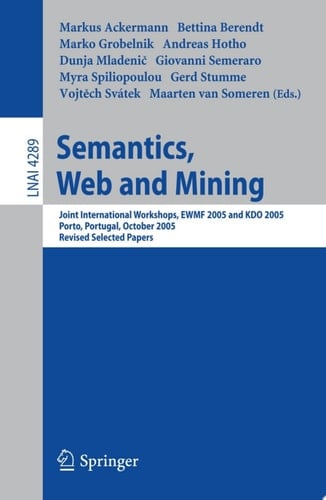 Semantics, Web and Mining Joint International Workshop, EWMF 2005 and KDO 2005, Porto, Portugal, October 3-7, 2005, Revised Selected Papers