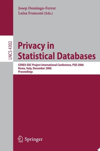 Privacy in Statistical Databases CENEX-SDC Project International Conference, PSD 2006, Rome, Italy, December 13-15, 2006, Proceedings