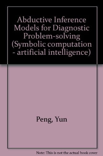 Abductive Inference Models for Diagnostic Problem-solving