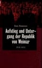 Aufstieg und Untergang der Republik von Weimar 1918-1933