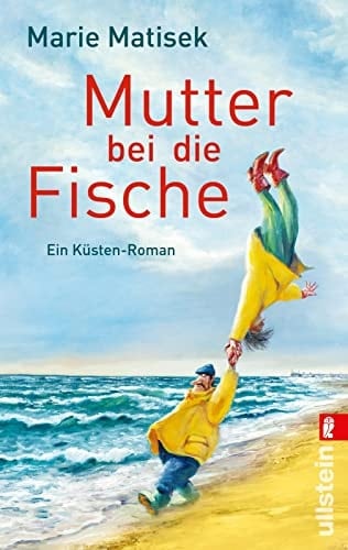 Mutter bei die Fische ein Küsten-Roman