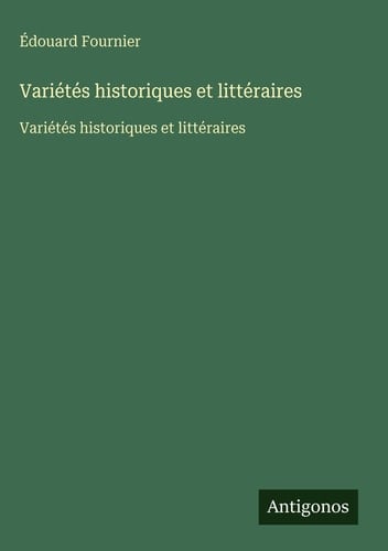 Variétés historiques et littéraires - Variétés historiques et littéraires