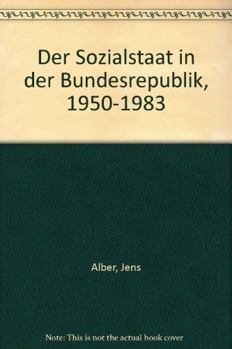 Der Sozialstaat in der Bundesrepublik, 1950-1983 (German Edition)