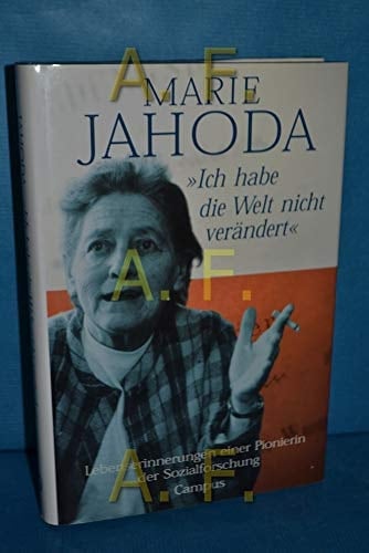 "Ich habe die Welt nicht verändert" Lebenserinnerungen einer Pionierin der Sozialforschung
