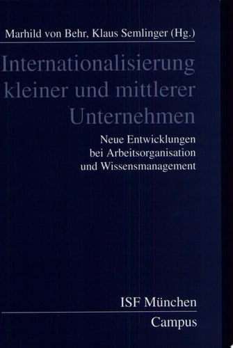 Internationalisierung kleiner und mittlerer Unternehmen neue Entwicklungen bei Arbeitsorganisation und Wissensmanagement