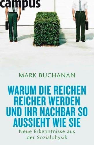 Warum die Reichen immer reicher werden und Ihr Nachbar so aussieht wie Sie neue Erkenntnisse aus der Sozialphysik