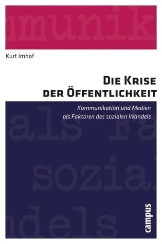 Die Krise der Öffentlichkeit Kommunikation und Medien als Faktoren des sozialen Wandels
