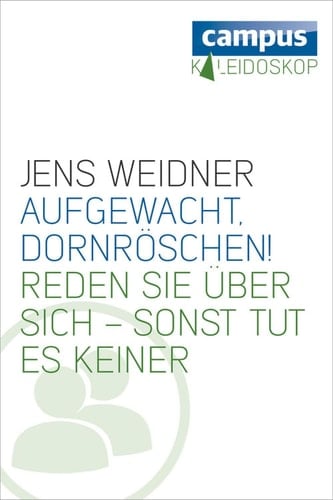 Aufgewacht, Dornröschen! Reden Sie über sich - sonst tut es keiner!