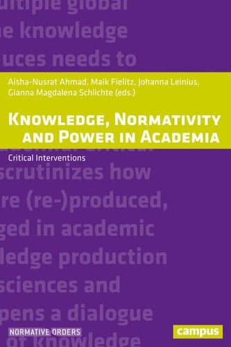 Knowledge, Normativity and Power in Academia Critical Interventions