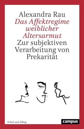 Das Affektregime weiblicher Altersarmut Zur subjektiven Verarbeitung von Prekarität