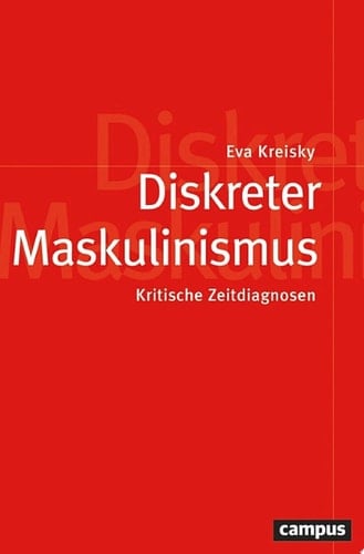 Diskreter Maskulinismus Kritische Zeitdiagnosen